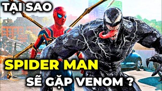 Tại sao VENOM sẽ có mặt trong SPIDER MAN: NO WAY HOME ?