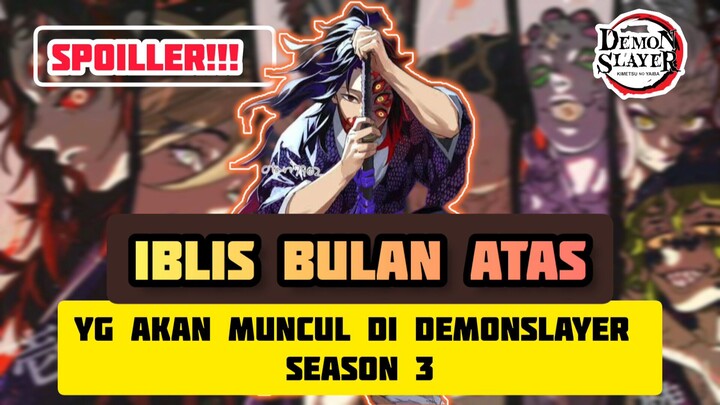 iblis bulan atas yg akan muncul di demon slayer season 3 | Spoiller Alart!!