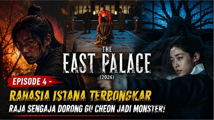 The East Palace (2026) EPS 4 - RAHASIA ISTANA TERBONGKAR! Raja Sengaja Dorong Gu Cheon Jadi Monster!
