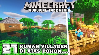 MEMBUAT RUMAH VILLAGER DI ATAS POHON🌴🏡❗️❗️ - Minecraft Survival Indonesia (Ep.27)