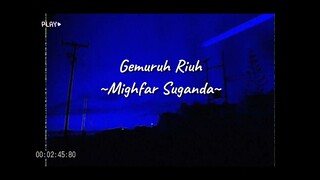 Mighfar Suganda~||~Gemuruh Riuh