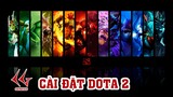 02 Hướng dẫn tải, cài đặt Dota 2 và giới thiệu chế độ chơi