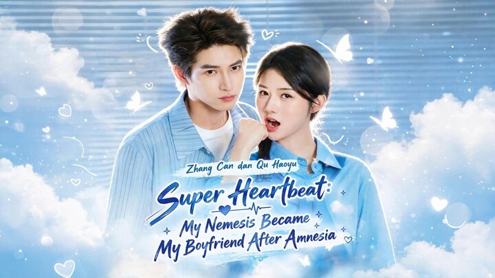 {INDO SUB} Qu Haoyu & Zhang Can ~ Setelah Kehilangan Ingatan,Musuh Bebuyutan Itu Menjadi Pacarku