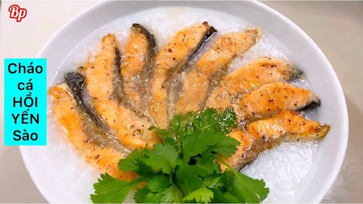 Cháo cá Hồi Yến sào thơm ngon bổ dưỡng mau hồi phục sức khoẻ tăng đề kháng và trí não