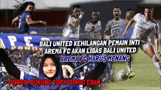 P4NAS🔥 AREMA FC SIAP KALAHKAN BALI UNITED YANG KEHILANGAN PEMAIN KUNCI ⚽ BOBOTOH DUKUNG SINGO EDAN