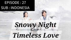 🇨🇳 Snowy Night: Timeless Love [ Episode 27 - INDO SUB]