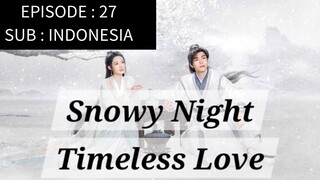 🇨🇳 Snowy Night: Timeless Love [ Episode 27 - INDO SUB]