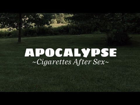 Cigarettes After Sex // apocalypse lyrics