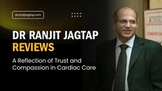 Dr Ranjit Jagtap Reviews: A Reflection of Trust and Compassion in Cardiac Care