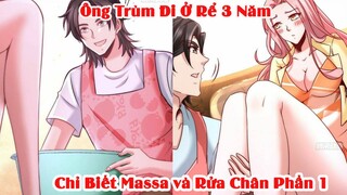 Ông Trùm Đi Ở Rể 3 Năm Chỉ Biết Massa Và Rửa Chân | Phần 1  | Tóm Tắt Truyện Tranh | Review