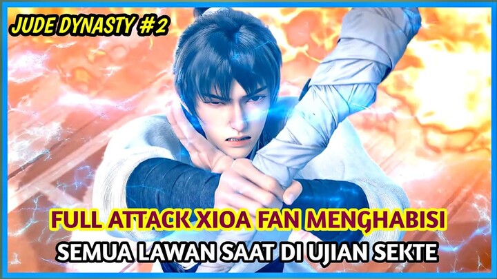 FULL ATTACK XIOA FAN PENUH AMBISI SAAT DI UJIAN SEKTE QINGYUN JADE DINASTY #2 EPISODE 7-8-9-10