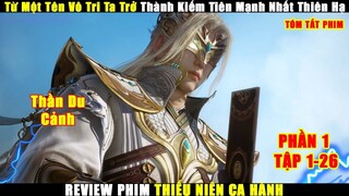 Từ Một Tên Thiếu Niên Vô Tri Ta Trở Thành Kiếm Tiên Mạnh Nhất | Review Phim Thiếu Niên Ca Hành Full