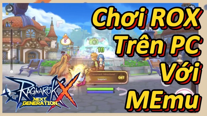 Chơi ROX Trên PC Với MEmu [Ragnarok X: Next Generation]