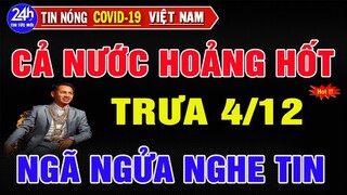 Tin Nóng Thời Sự Mới Nhất Trưa Ngày 4/12/2021 /Tin Nóng Trị Việt Nam Hôm Nay.