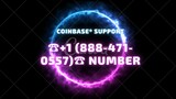 Coinbase® Support ☎️+1 (888-471-0557)☎️ Number Coinbase® Support ? Call Us Now | Available 24/7