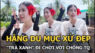 Hằng Du Mục xử đẹp "trà xanh" đi chơi với chồng TQ