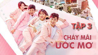 Cháy Mãi Ước Mơ - Tập 3 | Lồng Tiếng Việt