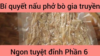 Bí quyết nấu phở bò gia truyền ngon tuyệt đỉnh phần 6