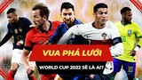Dự đoán xàm : Danh hiệu Vua phá lưới World Cup 2022 sẽ thuộc về......