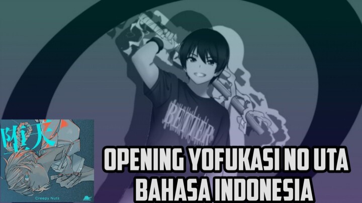 [Daten] Creepy nuts (堕天)opening Yofukashi no Uta (Call of the Night) cover bahasa Indonesia