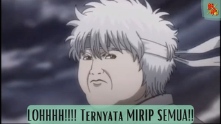 Gintama - Lohhhhh!!!! Ternyata Mirip Semua!!