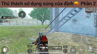 Thủ thách sử dụng súng của định🔫 Phần 2
