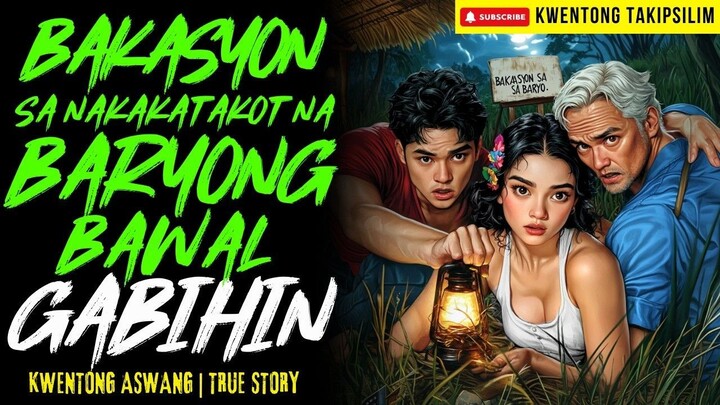 BAKASYON NG MGA DAYO SA BARYONG BAWAL ANG TAO SA GABI | Kwentong Aswang | True Story | 03-21-2026