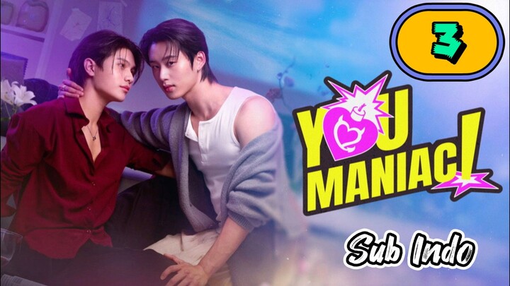 [UNCUT] YOU MANIAC! | EPISODE 3 SUB INDO