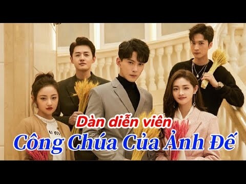 Dàn diễn viên: Công Chúa Của Ảnh Đế (影帝的公主)