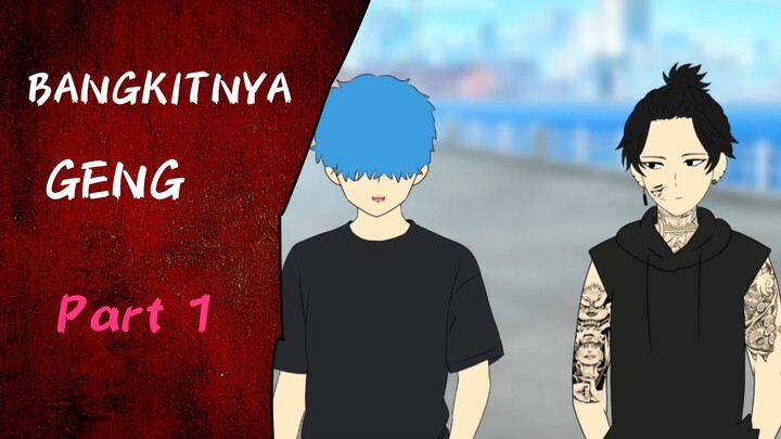 BANGKITNYA GENG PART 1