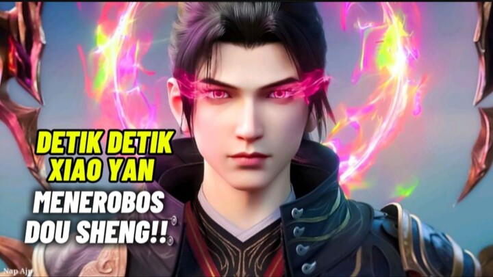 DETIK DETIK XIAO YAN MENEROBOS DOU SHENG ‼️