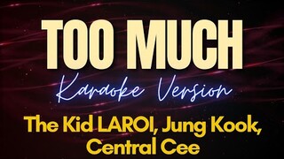 The Kid LAROI, Jung Kook of BTS, Central Cee - TOO MUCH (Karaoke)