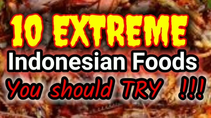 10 EXTREME INDONESIAN FOODS, YOU SHOULD TRY !!!