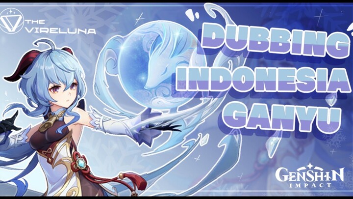 GANYU GENSHIN IMPACT ❄️🕊️ (DUB INDONESIA) || VIRELUNA