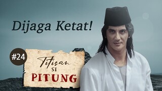 Dijaga Ketat! | Titisan Si Pitung Part 24