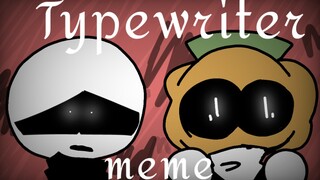 【Spooky month AU/meme】typewriter