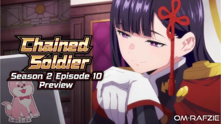 🎬CHAINED SOLDIER SEASON 2 EPISODE 10 PREVIEW - YUUKI JADI KUNCI PERANG BESAR⁉️