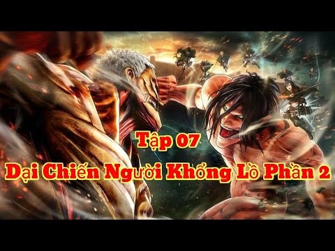 Đại Chiến Titan Phần 2 ( Đại Chiến Người Khổng Lồ Phần 2) Tập 7 Vietsub