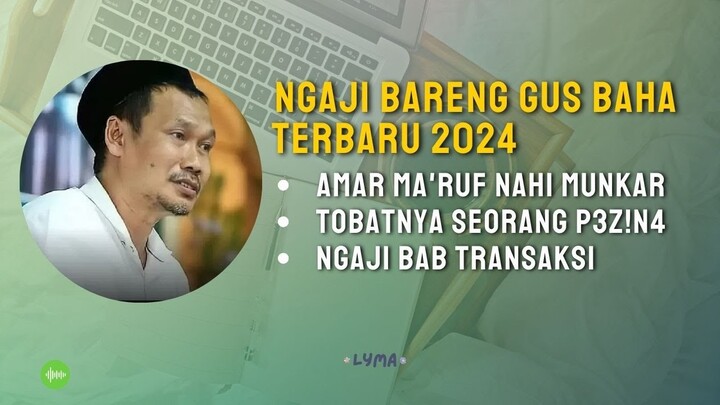 Gus Baha Terbaru, Penjelasan Amar Ma'ruf Nahi Munkar, Tobatnya Seorang Pezana & Transaksi