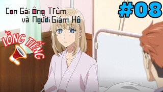 [LỒNG TIẾNG] Con Gái Ông Trùm Và Người Giám Hộ - Tập 8: Đã lâu không gặp