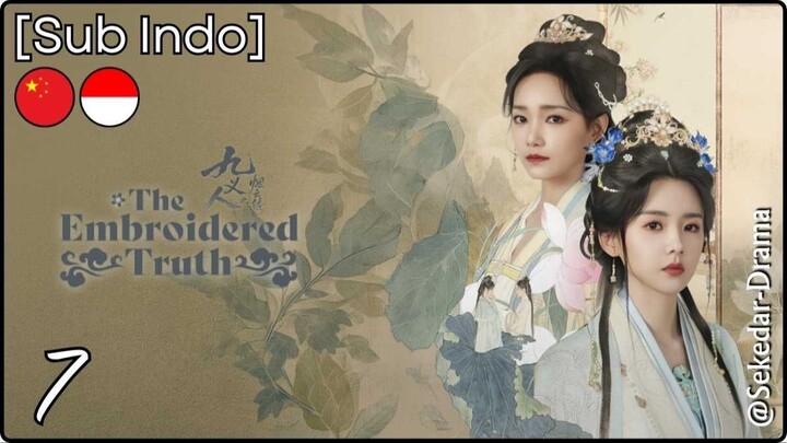 [Sub Indo] The Embroidered Truth – Eps. 07 (2026)