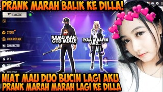 PRANK MARAH MARAH BALIK KE DILLA, SAMPE DIA MINTA MAAF!! - GARENA FREEFIRE