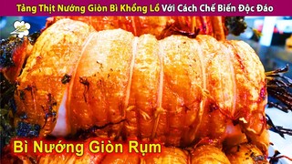 Tảng Thịt Nướng Giòn Bì Siêu To Khổng Lồ Với Cách Chế Biến Độc Đáo | Review Con Người Và Cuộc Sống