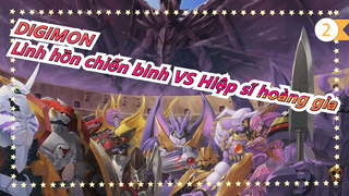 [DIGIMON 4] Linh hồn chiến binh VS Hiệp sĩ hoàng gia_2