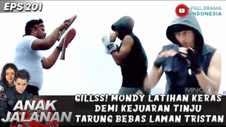 GILLSS! MONDY LATIHAN KERAS DEMI KEJUARAN TINJU TARUNG BEBAS LAWAN TRISTAN - ANAK JALANAN 201
