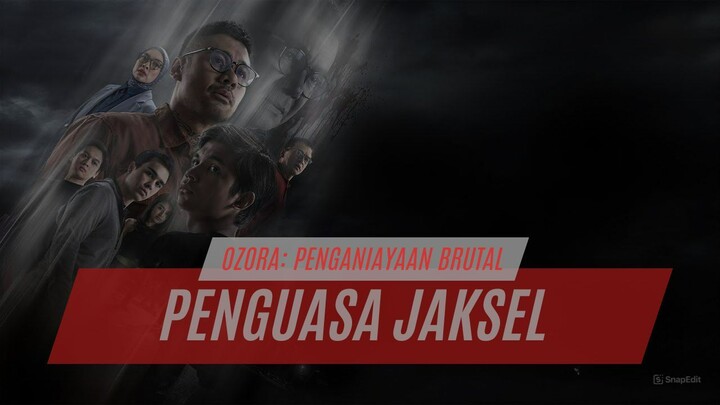 OZORA: PENGANIAYAAN BRUTAL PENGUASA JAKSEL (2025)