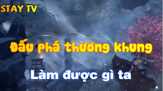 Đấu phá thương khung_Làm gì được ta