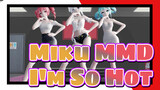 [Miku MMD] Haku, Miku & Teto - I'm So Hot