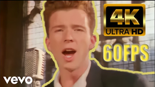 【4K 60FPS】Rick Astley - Never Gonna Give You Up