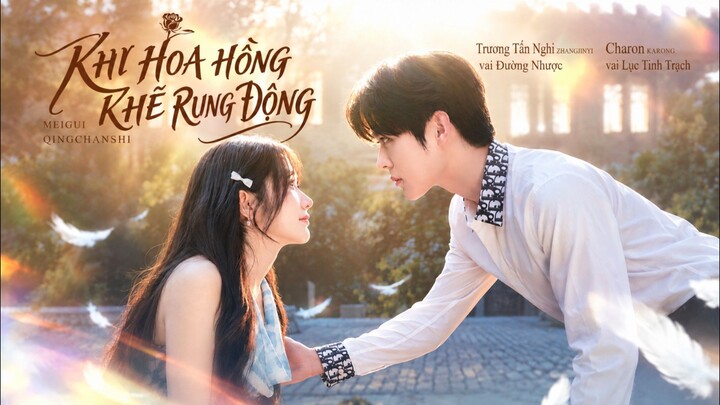 TRỌN BỘ - KHI HOA HỒNG KHẼ RUNG ĐỘNG ( Charon , Trương Tấn Nghi )
